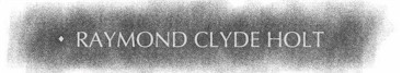Raymond Clyde Holt